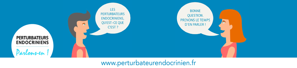 « Perturbateurs endocriniens : Parlons-en ! » :